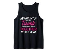 Apparently we're trouble when we are together Who Knew Tank Top
