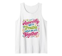 Apparently We're Trouble When We are Together Who Knew Tank Top