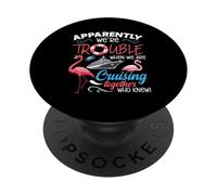 Apparently We're Trouble When We're Cruising Together Funny PopSockets Adhesive PopGrip