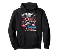 Apparently We're Trouble When We're Cruising Together Funny Pullover Hoodie