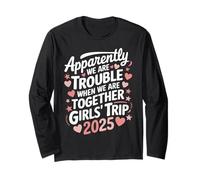 Apparently We're Trouble When We're Together Girls Trip 2025 Long Sleeve T-Shirt