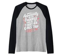 Apparently We're Trouble When We're Together Girls Trip 2025 Raglan Baseball Tee