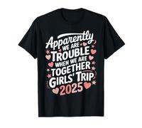 Apparently We're Trouble When We're Together Girls Trip 2025 T-Shirt