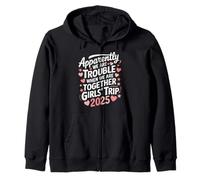 Apparently We're Trouble When We're Together Girls Trip 2025 Zip Hoodie