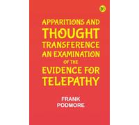Apparitions and thought-transference: an examination of the evidence for telepathy