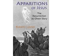 Apparitions of Jesus: The Resurrection as Ghost Story