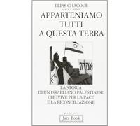 Apparteniamo tutti a questa terra. Storia di un israeliano palestinese che vive per la pace e la riconciliazione