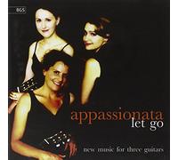 APPASSIONATA GUITAR TRIO - Let Go: New Music For Three Guitars