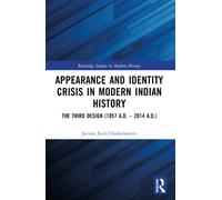 Appearance and Identity Crisis in Modern Indian History : The Third Design (1857 A.D. - 2014 A.D.)