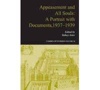 Appeasement and All Souls: A Portrait with Documents, 1937-1939: Series Number 24 (Camden Fifth Series, Series Number 24)