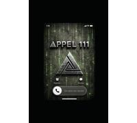 Appel 111: Un livre sur le sens de la vie, la conscience, la liberté et la question de savoir pourquoi l’être humain s’est perdu dans ses propres système