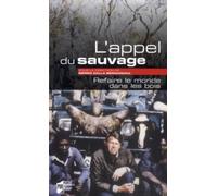 APPEL DU SAUVAGE: Refaire le monde dans les bois
