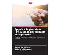 Appels à la peur dans l'étiquetage des paquets de cigarettes: Une étude quantitative menée auprès d'adolescents lituaniens