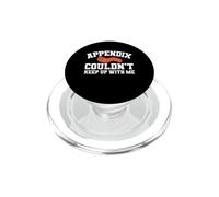 Appendix Couldn't Keep Up With Me Funny Appendectomy Surgery PopSockets PopGrip for MagSafe