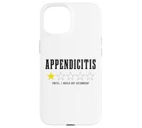 Appendix Removal Surgical Appendicitis Rating Funny Case for iPhone 15