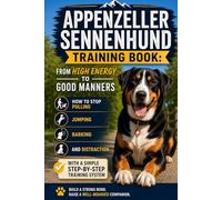 Appenzeller Sennenhund Training Book: From High Energy to Good Manners