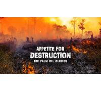 Appetite for Destruction: The Palm Oil Diaries