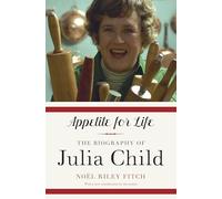Appetite for Life: The Biography of Julia Child