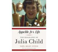 Appetite for Life: The Biography of Julia Child by Noel Riley Fitch (1-May-2012) Paperback