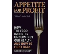 Appetite for Profit: How the Food Industry Undermines Our Health and How to Fight Back