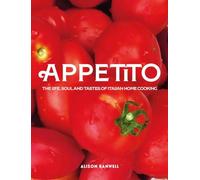 Appetito : The Life, Soul and Tastes of Italian Home Cooking