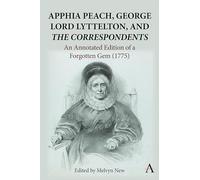 Apphia Peach, George Lord Lyttelton, and 'The Correspondents': An Annotated Edition of a Forgotten Gem (1775)
