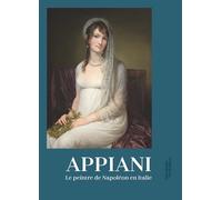 Appiani - Le peintre de Napoléon en Italie