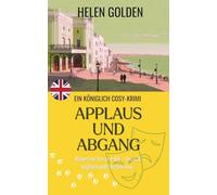 Applaus und Abgang (Ein Königlich Cosy-Krimi): Rätsel mit Tee und Stil - herzlich englisch und herrlich cosy