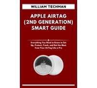 APPLE AIRTAG (2ND GENERATION) SMART GUIDE: Everything You Need to Know to Set Up, Protect, Track, and Get the Most from Your AirTag Like a Pro