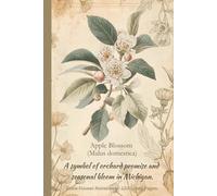 Apple Blossom (Malus domestica): A symbol of orchard promise and seasonal bloom in Michigan. State Flower Notebook - 120 Lined Pages
