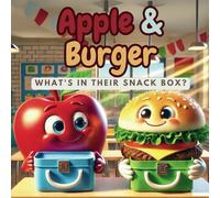 Apple & Burger : What's in Their Snack Box?: Simple Children's Short Story Book : Engaging illustrated simple Storybook that promotes healthy eating habits for Kids