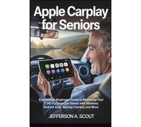 Apple CarPlay for Seniors: A Simplified, Visual Guide to Mastering Your 7" HD Portable Car Stereo with Wireless Android Auto, Backup Camera, and More