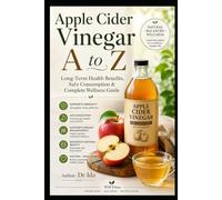 Apple Cider Vinegar A to Z The Complete Guide to Gut Health, Metabolism & Safe Daily Use