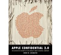 Apple Confidential 2.0 - The Definitive History Of The World′s Most Colorful Company 2e