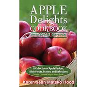 Apple Delights Cookbook, Christian Edition (Christian Cookbook Delights)
