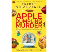 Apple Dumpling Murder: Paranormal Cozy Mystery: 2 (Christmas Catastrophe Mysteries)