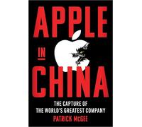 Apple in China : The Capture of the World's Greatest Company
