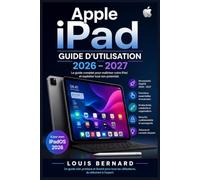 Apple iPad Guide d'Utilisation 2026 - 2027: Maîtrisez Toutes les Fonctionnalités, Astuces et Réglages Pour Débutants, Séniors, Étudiants et Professionnels