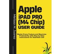 Apple iPad Pro (M4 Chip) User Guide: Unlock the Full Potential of the 11.1-Inch and 13-Inch iPad Pro with M4 Chip and OLED Display for Seamless ... (Mastering Tablets: Samsung, iPads, and More)