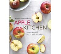 Apple Kitchen : From Tree to Table - Over 70 Inspiring Recipes