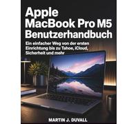 Apple MacBook Pro M5 Benutzerhandbuch: Ein einfacher Weg von der ersten Einrichtung bis zu Tahoe, iCloud, Sicherheit und mehr