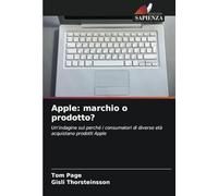 Apple: marchio o prodotto?: Un'indagine sul perché i consumatori di diverse età acquistano prodotti Apple