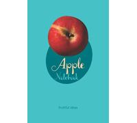 Apple Notebook: The Perfect Notebook for Your Fruitful Ideas