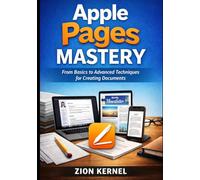 Apple Pages Mastery: From Basics to Advanced Techniques for Creating Documents