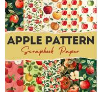 Apple Pattern Scrapbook Paper: 12 Double Sided Craft Paper For Card Making, Origami & DIY Projects, Junk Journal | Decorative Scrapbooking Paper | 8.5" x 8.5" inches
