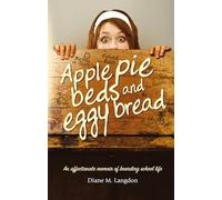 Apple Pie Beds and Eggy Bread: An affectionate memoir of boarding school life