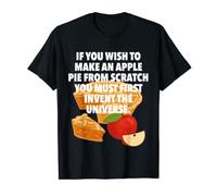 Apple Pie From Scratch First Invent The Universe Quote Gift T-Shirt