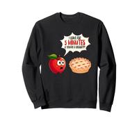 Apple Pie Humor I Leave For 5 Minutes Youre A Dessert Sweatshirt