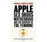 Apple : Sex, Drugs, Motherhood and the Recovery of the Feminine