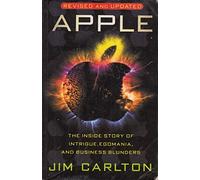 Apple: The Intrigue, Egomania and Business Blunders That Toppled an American Icon (Random House business books)